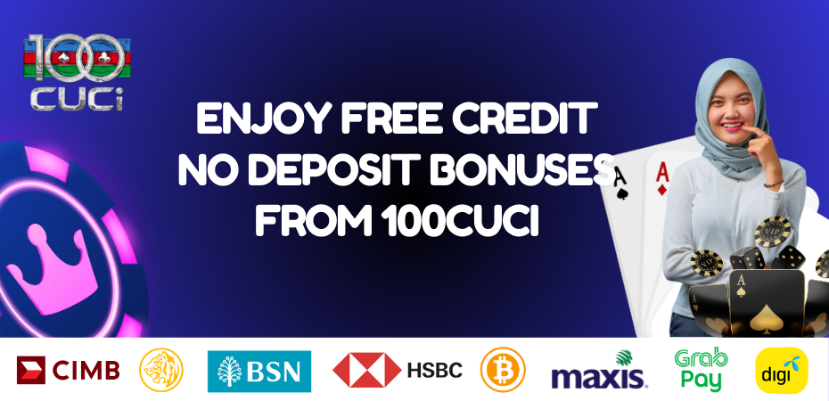 Enjoy Free Credit No Deposit Bonuses from 100CUCI