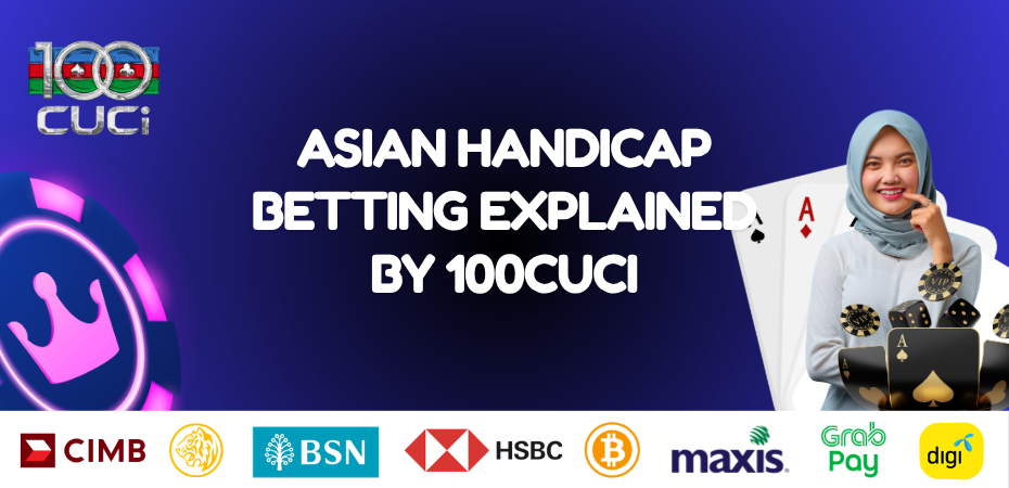 100CUCI Guide | Asian Handicap Betting Made Easy